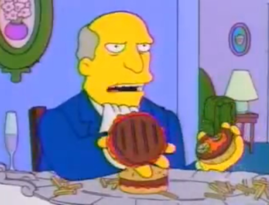 gudroo: duxwontobey:  gudroo:  snoopingasusualisee:  “You know these hamburgers are quite similar to the ones they have at Burger King.” “Oh ho ho ho no! Patented Skinner Burgers! Old family recipe!” “Yes and you call them your “old family