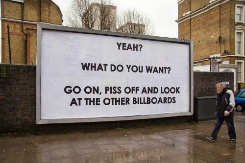 what-did-i-dream:  not—banksy:  Mobstr unveils “Aggressive Advertising”, a new billboard in London, UK  