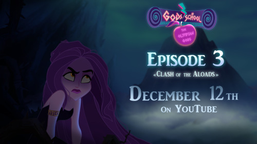 December 12th: Gods'School Episode 3 “Clash of the Aloads”