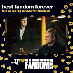 mtv:  nominee 1 of 6 like or reblog this post to vote sherlock for best fandom forever! scope out all the other nominees and see who’s in the lead. then watch the mtvU fandom awards on sunday, july 27 at 8/7c on mtv to see which o.g. fandom takes