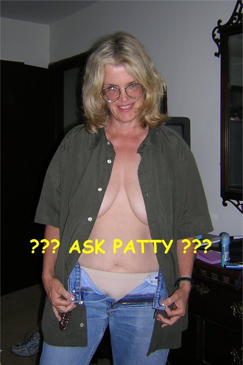 nudepatty:  I DARE YOU TO ASK Hi! It’s been one year since I’ve joined Tumblr. It seems like longer. So I thought I would celebrate with an “ASK PATTY” post. You may write and ask me anything, and I’ll answer as honestly as I am able. Fair enough?