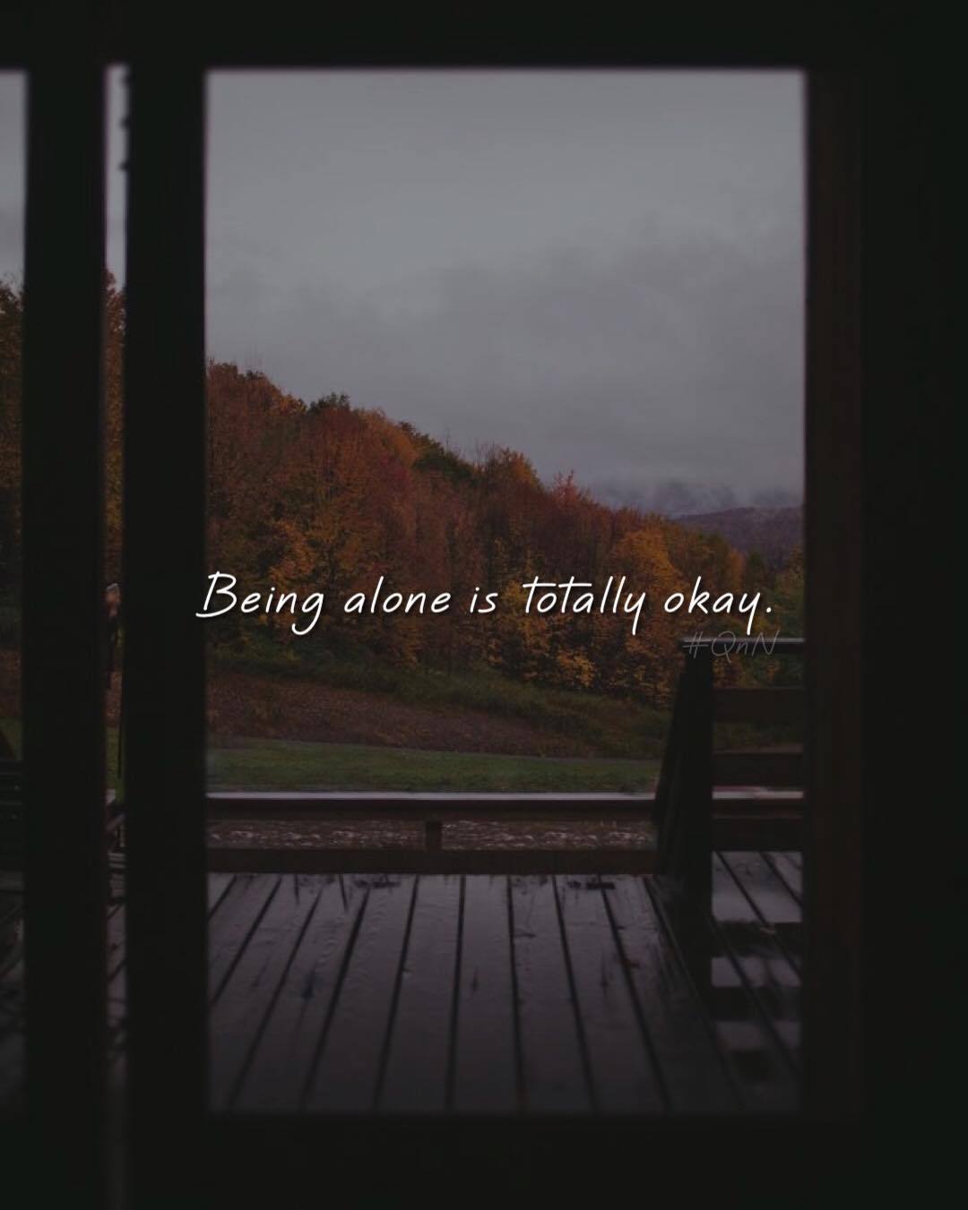 Quotes 'nd Notes - Being alone is totally okay.