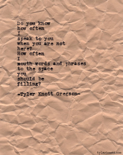 tylerknott:  Typewriter Series #410 by Tyler Knott Gregson 
