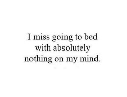 Or spending my afternoons worrying about nothing. 