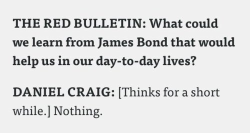 brownpau:From the Red Bull Daniel Craig interview.
