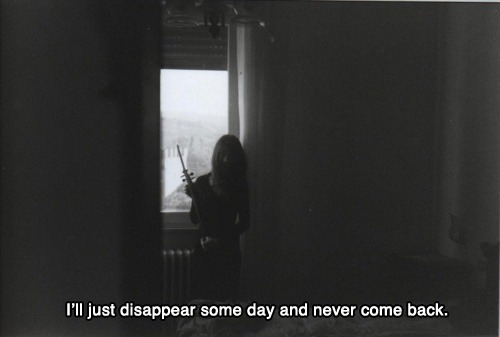 you could disappear & no one would notice | via Tumblr on We Heart It.