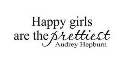  Audrey Hepburn really knows what to say to keep girls happy. 