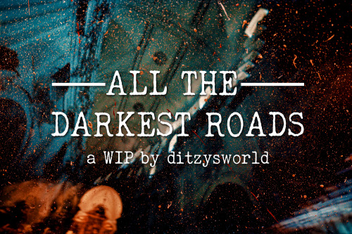    ALL THE DARKEST ROADS - a WIP concept by ditzysworld►warnings: parent death, panic attacksAt age 