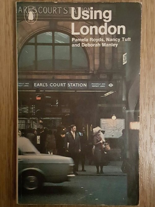 furtho:Cover of Pamela Royds, Nancy Tuft &amp; Deborah Manley’s Using London, 1971 (via he