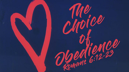 The Choice of Obedience (Romans 6:12-23)