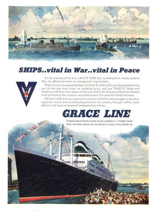 1945 Ships&hellip; vital in War&hellip; vital in Peace. Grace Line Source: Time Magazine Pub