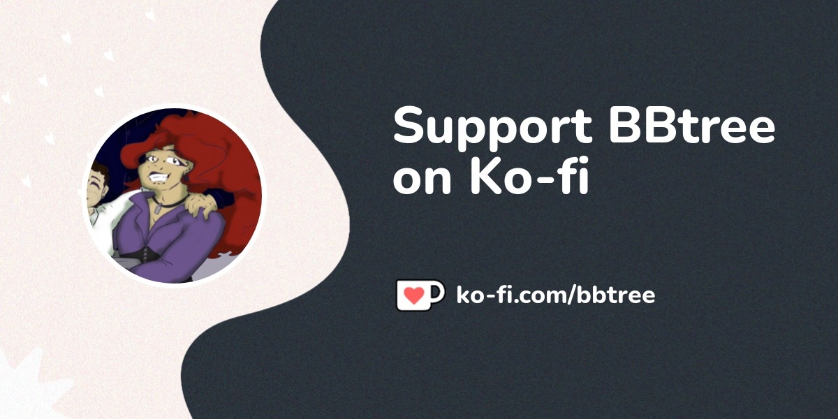 Buy BBtree a Coffee. ko-fi.com/bbtree