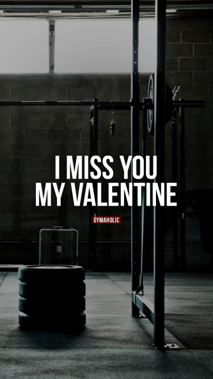 I miss you my ValentineDear gym, I miss you.https://www.gymaholic.co