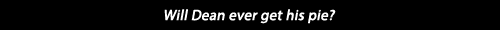 youmightbeanidiotif: nancylou444:  samismyman87:  wordyanon:  martyrdean: (x) Proof that Dean loves 