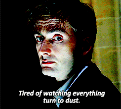 thelittletimelady:RTD Era Meme: [3/8] Scenes“You’re so sentimental, Doctor. Maybe you are older than