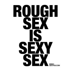 kinkyquotes:  #Roughsex is #sexy #sex 😈