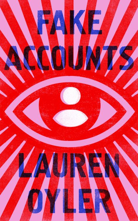 Fake AccountsLauren OylerFourth Estate, 2021Design: Jo Thomson