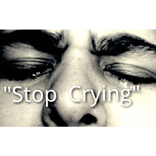 “Stop crying” on We Heart It.