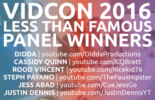 LESS THAN FAMOUS WINNERS ANNOUNCED!VidCon is excited to announce Didda, Cassidy Quinn, Rood Vincent 