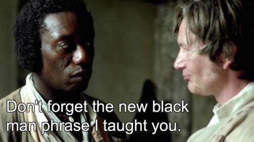 Incorrect Black Sails QuotesDarryl: Don’t forget the new black man phrase I taught you.Michael: Pipp