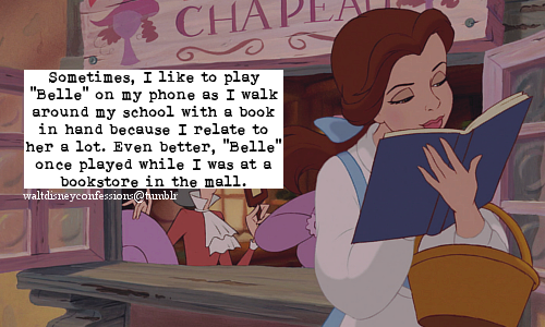 Walt Disney Confessions — “Sometimes, I like to play “Belle” on my phone  as...