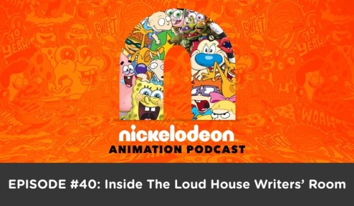  NICK ANIMATION PODCASTEPISODE #40: Inside The Loud House Writers’ RoomThe Loud House is the brainch