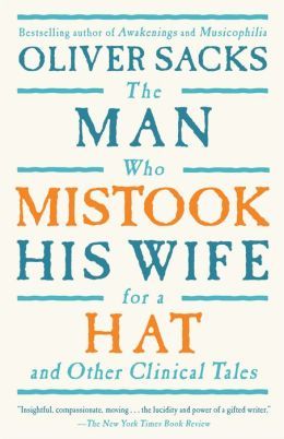 sixpenceee:  Another book I recommend is The Man Who Mistook His Wife For A Hat by Oliver Sacks. The book documents a series of patients with rare cognitive disorders. In the most notable story, Dr.P is a professor of music who has visual agnosia. He