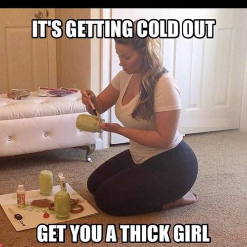 No get a thick gurl all seasons danmit smmfh WTH?