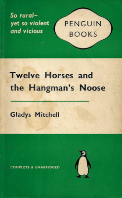 Twelve Horses And The Hangman’s Noose, By Gladys Mitchell (Penguin, 1961).From