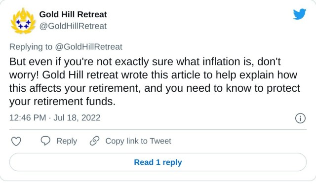 But even if you're not exactly sure what inflation is, don't worry! Gold Hill retreat wrote this article to help explain how this affects your retirement, and you need to know to protect your retirement funds. — Gold Hill Retreat (@GoldHillRetreat) July 18, 2022