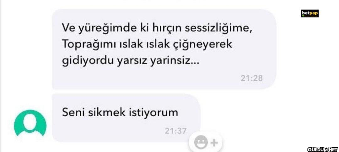 Ve yüreğimde ki hırçın...