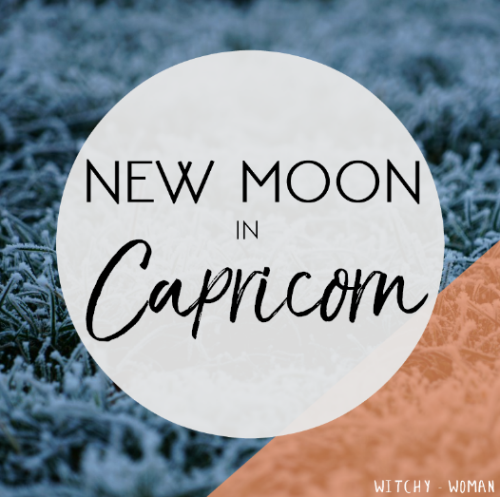 witchy-woman:witchy-woman:New Moon in Capricorn – January 16th 2018 The first new moon of the year a