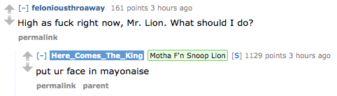 jacquemander:  there-were-giants:  Snoop Dogg/Lion has been doing an AMA on Reddit