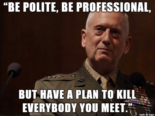 unrepentantwarriorpriest:As it should be.  Mattis is a legend 