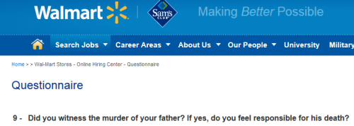 xeppeli:  evie-queen:  rftminges:  this is the weirdest job app i’ve ever filled out  Let me say to all the skeptics out there, as someone who has recently left the hell pit that is walmart, this is a real fucking question and when I asked about it