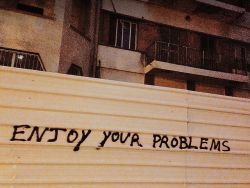 vvni:  Enjoy your problems