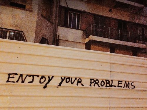 XXX vvni:  Enjoy your problems  photo