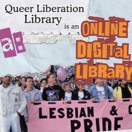 Slide 2:A scrapbooky, zine-line image. A cut-off picture of a group of people, young and old, carrying a pink LESBIAN & GAY PRIDE banner. Text above the picture reads "a: Queer Liberation Library is an ONLINE DIGITAL LIBRARY"