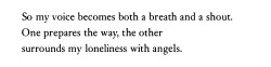 derangedrhythms:Rainer Maria Rilke, Book of Hours: Love Poems to God; from ‘Ich will ihn preisen. Wie vor einem Heere’, tr. Anita Barrows & Joanna Macy