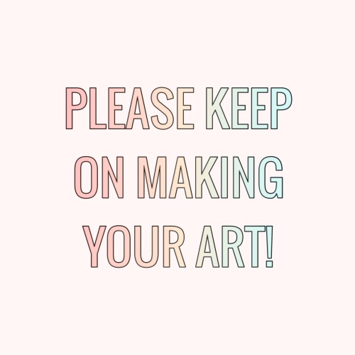 princess-of-positivity:Your art is amazing. Don’t let anyone tell you otherwise.