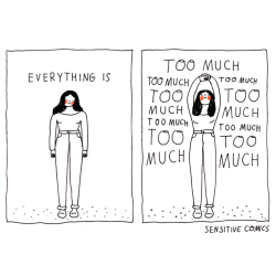 sensitivecomics:How I feel most of the time