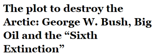 salon:  You might have heard about “the sixth extinction,” the way at this moment species are blinking off at a historically unprecedented rate. The Arctic seas of Alaska, however, still are sanctuaries not only for tens of thousands of whales, but