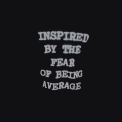 I Don&Amp;Rsquo;T Want To Be Average.i Want To Be Unordinary. I Don&Amp;Rsquo;T Fit