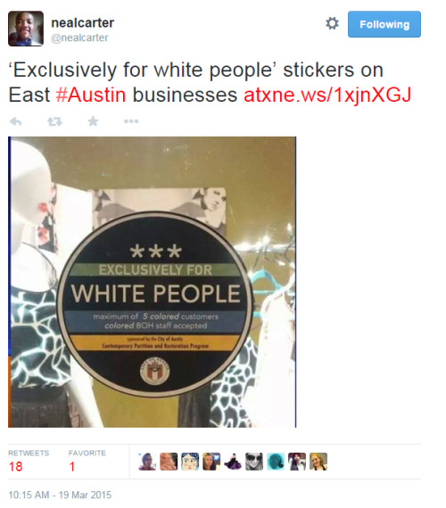 sourcedumal:dreamyluigi:  Racist stickers found on East Austin businessesAUSTIN — A Facebook post documenting a racist act is sparking outrage in Austin. A woman saw a sticker on the front window of women’s clothing store Rare Trends in East Austin,