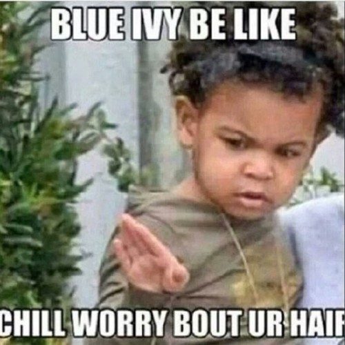 You tell'em Blue Ivy! #2frochicks #blueivy #hair #meme #belike #naturalhair #curly #naturalhaircommu