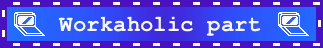 Could You Made A Blue Made Blinkie That Says "workaholic Alter" Or Something Like That Please? Bonus