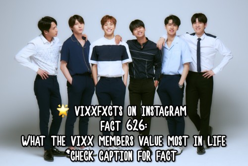 FACT 626:What VIXX members vale most in life N, Leo: HappinessKen: Being considerate for othersRavi: