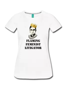 In honor of RBG having called herself a &ldquo;flaming feminist litigator, we made these, availa