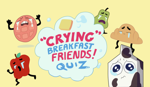 chekhovandowl:Did you ever wonder which “Crying” breakfast friend you are? Well now