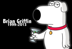 Wolfpred587:  Brian Griffin1999-2013  Why Would They Kill Off Brian!!! :,( I Missed